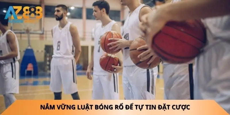 Nắm vững luật bóng rổ để tự tin đặt cược