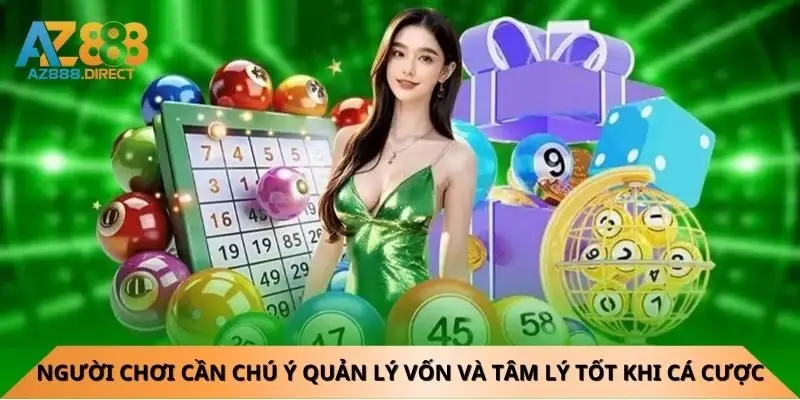 Người chơi cần chú ý quản lý vốn và tâm lý tốt khi tham giá cá cược lô đề