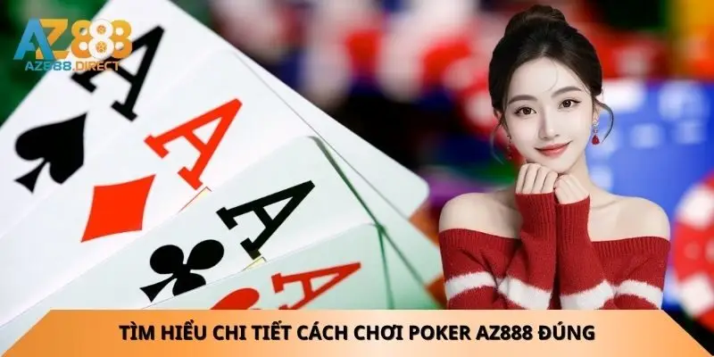 Tìm hiểu chi tiết cách chơi Poker Az888 đúng